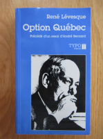 Anticariat: Rene Levesque - Option Quebec