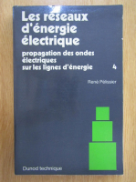 Rene Pelissier - Les reseaux d'energie electrique (volumul 4)