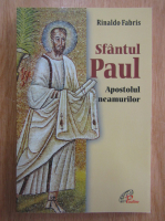 Rinaldo Fabris - Sfantul Paul. Apostolul neamurilor