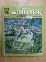 Royal Windsor. Le chateau, la ville, le parc et eton