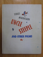 Anticariat: Sergei Mikhalkov - Uncle Steeple and Other Poems