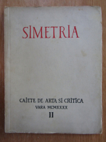 Simetria, caiete de arta si critica (volumul 2)