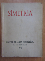 Simetria, caiete de arta si critica (volumul 7)