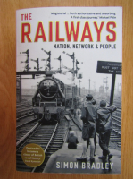 Simon Bradley - The Railways. Nation, Network and People