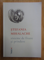 Anticariat: Stefania Mihalache - Sisteme de fixare si prindere