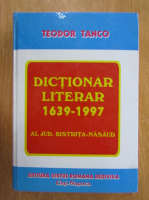 Anticariat: Teodor Tanco - Dictionar literar 1639-1997 al judetului Bistrita-Nasaud
