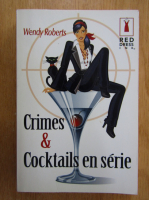 Anticariat: Wendy Roberts - Crime et cocktails en serie