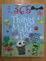 365 Things Make and Do Right Now!