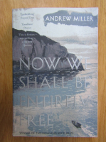 Andrew Miller - Now We Shall Be Entirely Free