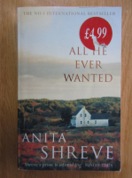 Anticariat: Anita Shreve - All He Ever Wanted