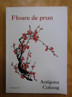 Anticariat: Antigona Colceag - Floare de prun