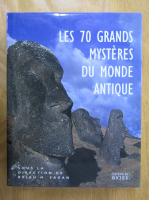 Brian Fagan - Les 70 Grands Mysteres du monde antique