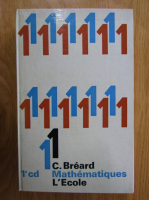 C. Breard - Mathematiques. Classes de premiere CD