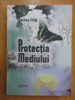 Anticariat: Corina Filip - Protectia mediului