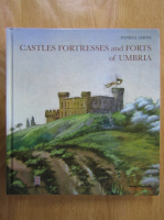 Daniele Amoni - Castles, Fortresses and Forts of Umbria