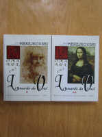 Dmitri Merejkovski - Romanul lui Leonardo Da Vinci sau invierea zeilor (2 volume)