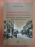 Dumitru Vitcu - Evreii in societatea romaeasca moderna