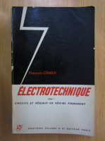 Francois Cahen - Electrotechnique, volumul 1. Circuits et reseaux en regime permanent