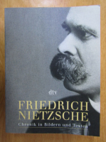 Friederich Nietzsche. Chronik in Bildern und Texten