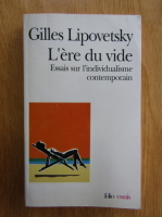 Gilles Lipovetsky - L'ere du vide. Essais sur l'invidualisme contemporain