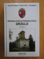 Grigore Stamate, Teodor Petre, Ion Samoila - Personalitatile Gruiului (volumul 2)