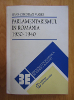 Hans Christian Maner - Parlamentarismul in Romania, 1930-1940