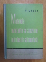 I. V. Ivanov - Materiale rezistente la coroziune in industria alimentara