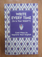 Lottie Stride - Write Every Time Or Is That Right? Cool Ways to Improve Your English