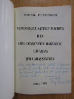 Mihail Petcovici - Monografia satului Maciova din Com. Constantin Daicoviciu, judetul Caras Severin (cu autograful autorului)