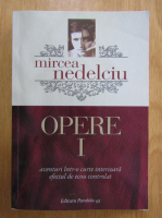 Mircea Nedelciu - Opere (volumul 1)