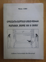 Miron Ciho - Civilizatia Egiptului greco roman. Plutarch, despre Isis si Osiris