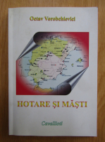 Octav Vorobchievici - Hotare si masti (volumul 1)