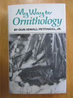 Olin Sewall Pettingill - My Way to Ornithology