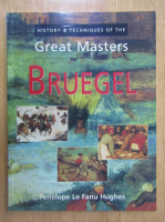 Penelope Le Fanu Hughes - History and Techniques of the Great Masters Brugel