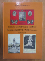 Romeo Alexandrescu - Primele Carti Postale Ilustrate Romanesti, 1894-1905. Catalogare (volumul 2)