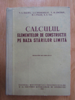 V. A. Baldin - Calculul elementelor de constructii pe baza starilor limita
