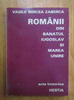 Vasile Mircea Zaberca - Romanii din Banatul Iugoslav si Marea Unire