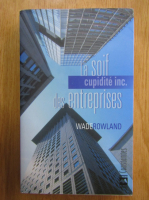 Anticariat: Wade Rowland - La Soif des entreprises