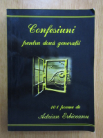Anticariat: Adrian Erbiceanu - Confesiuni pentru doua generatii. 101 poeme