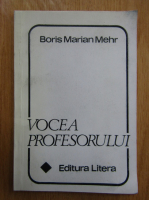 Boris Marian Mehr - Vocea profesorului
