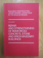 Building Construction Under Seismic Conditions in the Balkan Region (volumul 5)