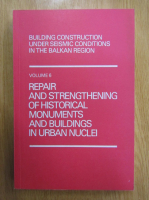 Building Construction Under Seismic Conditions in the Balkan Region (volumul 6)