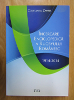 Constantin Zamfir - Incercare enciclopedica a rugbyului romanesc, 1914-2014
