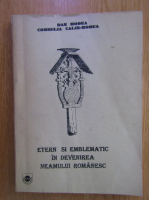 Anticariat: Dan Bodea, Cornelia Calin Bodea - Etern si emblematic in devenirea neamului romanesc