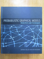 Daphne Koller - Probabilistic Graphical Models. Principles and Techniques