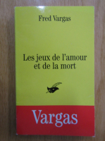 Fred Vargas - Les jeux de l'amour et de la mort