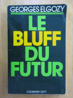 Georges Elgozy - Le bluff du futur