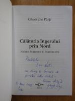 Anticariat: Gheorghe Parja - Calatoria ingerului prin Nord (cu autograful autorului)