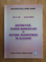 I. D. Ion - Aritmetica, teoria numerelor si metode algoritmice in algebra