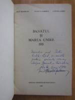 Ioan Munteanu - Banatul si Marea Unire 1918 (cu autograful autorului)